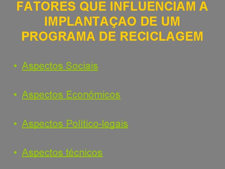 FATORES QUE INFLUENCIAM A IMPLANTAÇAO DE UM PROGRAMA DE RECICLAGEM • Aspectos Sociais •