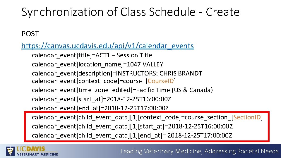 Synchronization of Class Schedule - Create POST https: //canvas. ucdavis. edu/api/v 1/calendar_events calendar_event[title]=ACT 1