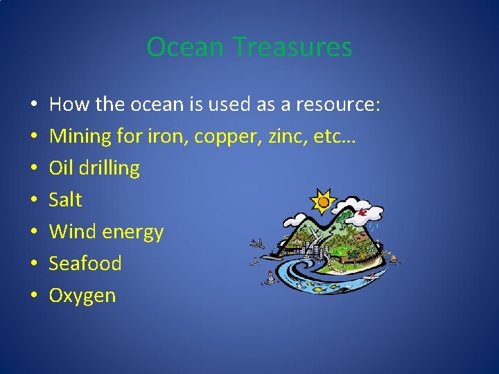 Ocean Treasures • • How the ocean is used as a resource: Mining for Ocean Treasures • • How the ocean is used as a resource: Mining for