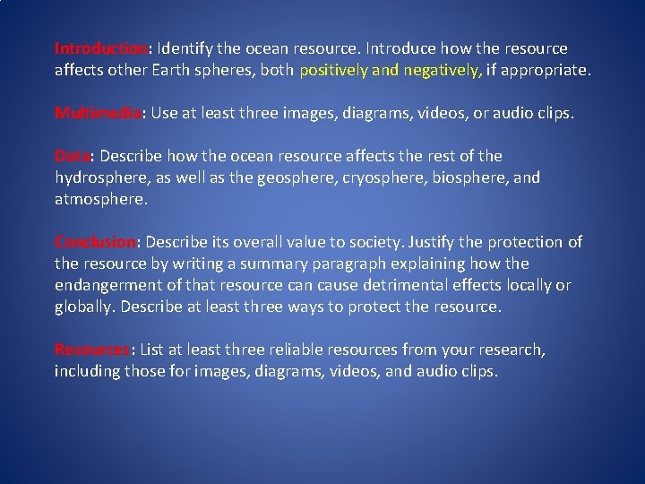 Introduction: Identify the ocean resource. Introduce how the resource affects other Earth spheres, both Introduction: Identify the ocean resource. Introduce how the resource affects other Earth spheres, both