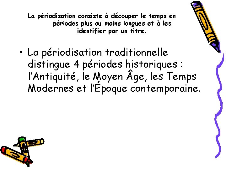 La périodisation consiste à découper le temps en périodes plus ou moins longues et