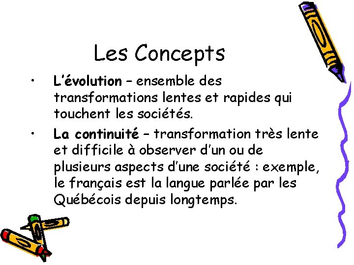 Les Concepts • • L’évolution – ensemble des transformations lentes et rapides qui touchent