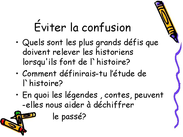 Éviter la confusion • Quels sont les plus grands défis que doivent relever les