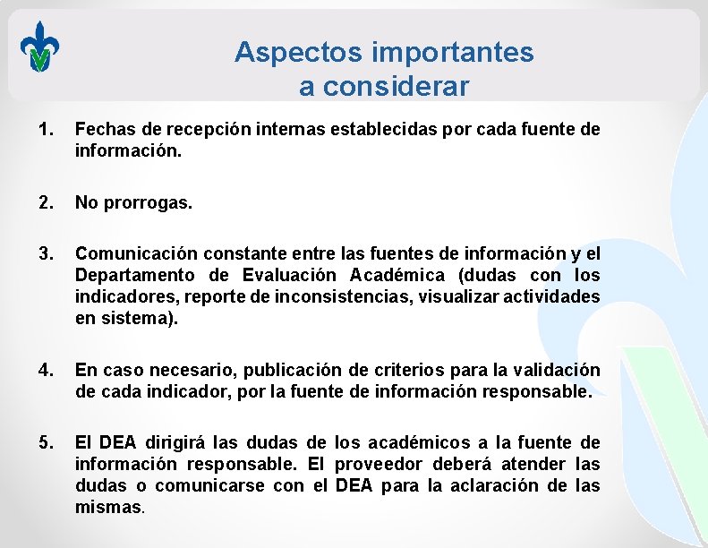 Aspectos importantes a considerar 1. Fechas de recepción internas establecidas por cada fuente de