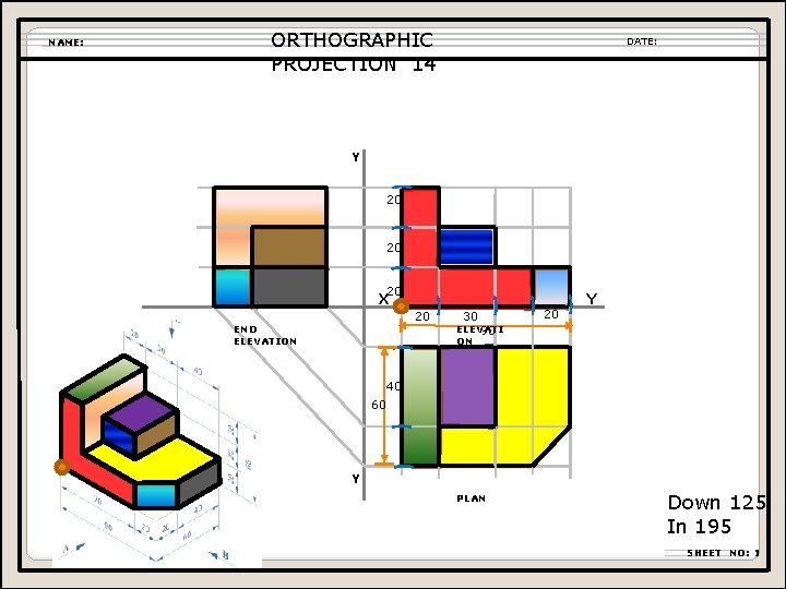 NAME: ORTHOGRAPHIC PROJECTION 14 DATE: Y 20 20 20 X 20 END ELEVATION 30