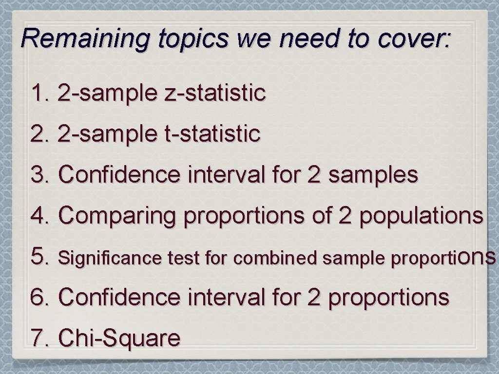 Remaining topics we need to cover: 1. 2 -sample z-statistic 2. 2 -sample t-statistic