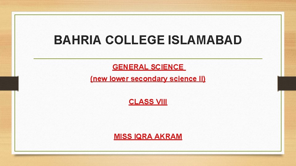 BAHRIA COLLEGE ISLAMABAD GENERAL SCIENCE (new lower secondary science II) CLASS VIII MISS IQRA