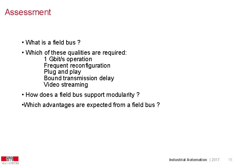 Assessment • What is a field bus ? • Which of these qualities are