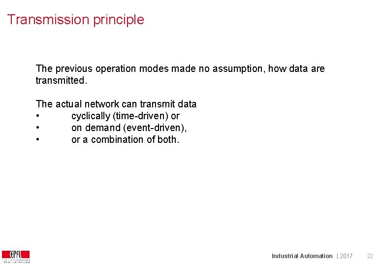 Transmission principle The previous operation modes made no assumption, how data are transmitted. The