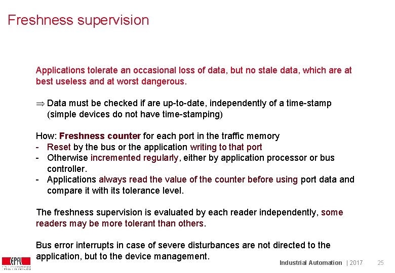 Freshness supervision Applications tolerate an occasional loss of data, but no stale data, which