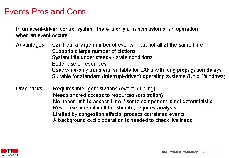 Events Pros and Cons In an event-driven control system, there is only a transmission