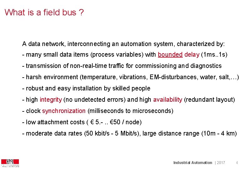 What is a field bus ? A data network, interconnecting an automation system, characterized