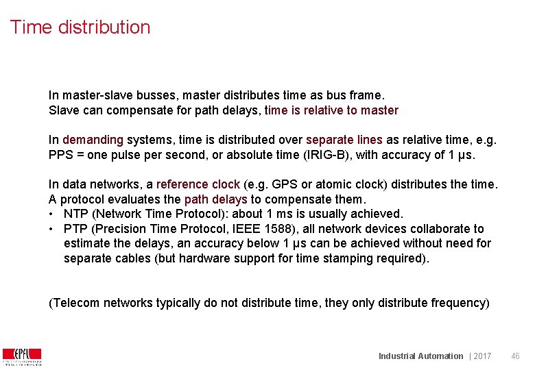 Time distribution In master-slave busses, master distributes time as bus frame. Slave can compensate