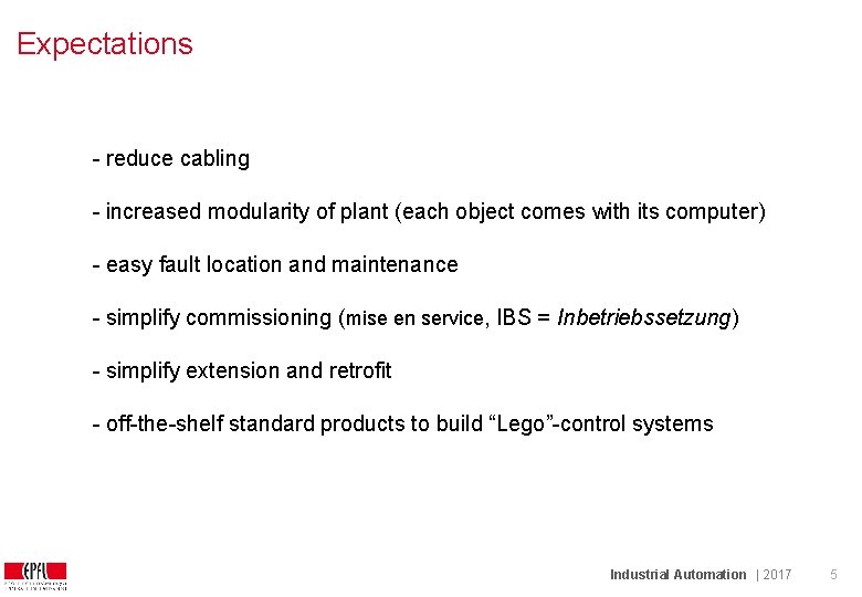 Expectations - reduce cabling - increased modularity of plant (each object comes with its
