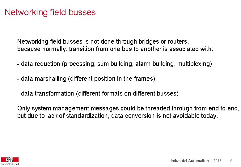Networking field busses is not done through bridges or routers, because normally, transition from