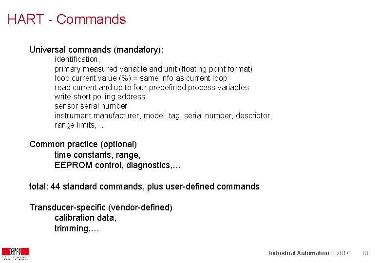 HART - Commands Universal commands (mandatory): identification, primary measured variable and unit (floating point