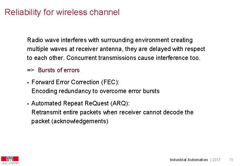 Reliability for wireless channel Radio wave interferes with surrounding environment creating multiple waves at