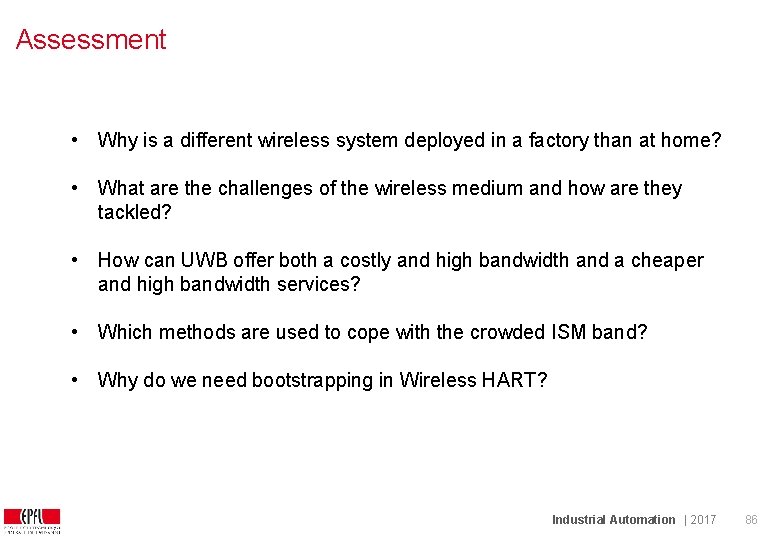 Assessment • Why is a different wireless system deployed in a factory than at