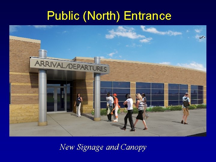Public (North) Entrance New Signage and Canopy 