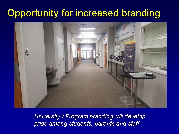 Opportunity for increased branding University / Program branding will develop pride among students, parents