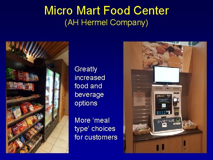 Micro Mart Food Center (AH Hermel Company) Greatly increased food and beverage options More