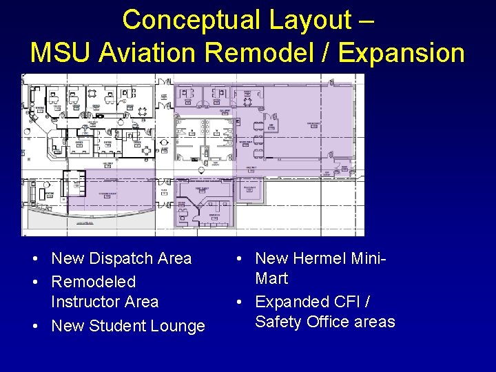 Conceptual Layout – MSU Aviation Remodel / Expansion • New Dispatch Area • Remodeled