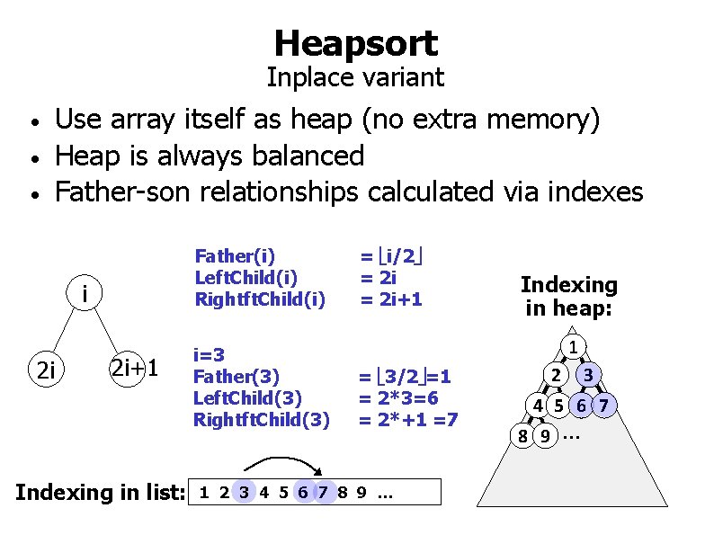 Heapsort Inplace variant • • • Use array itself as heap (no extra memory)