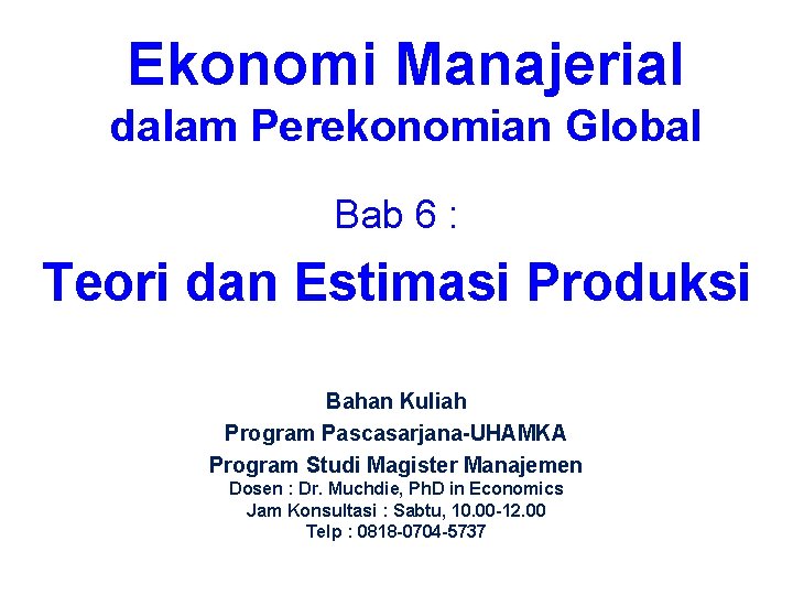 Ekonomi Manajerial dalam Perekonomian Global Bab 6 : Teori dan Estimasi Produksi Bahan Kuliah