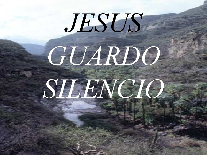 JESUS GUARDO SILENCIO JESUS GUARDO SILENCIO