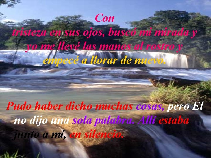 Con tristeza en sus ojos, buscó mi mirada y yo me llevé las manos Con tristeza en sus ojos, buscó mi mirada y yo me llevé las manos