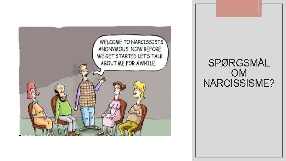 SPØRGSMÅL OM NARCISSISME? 