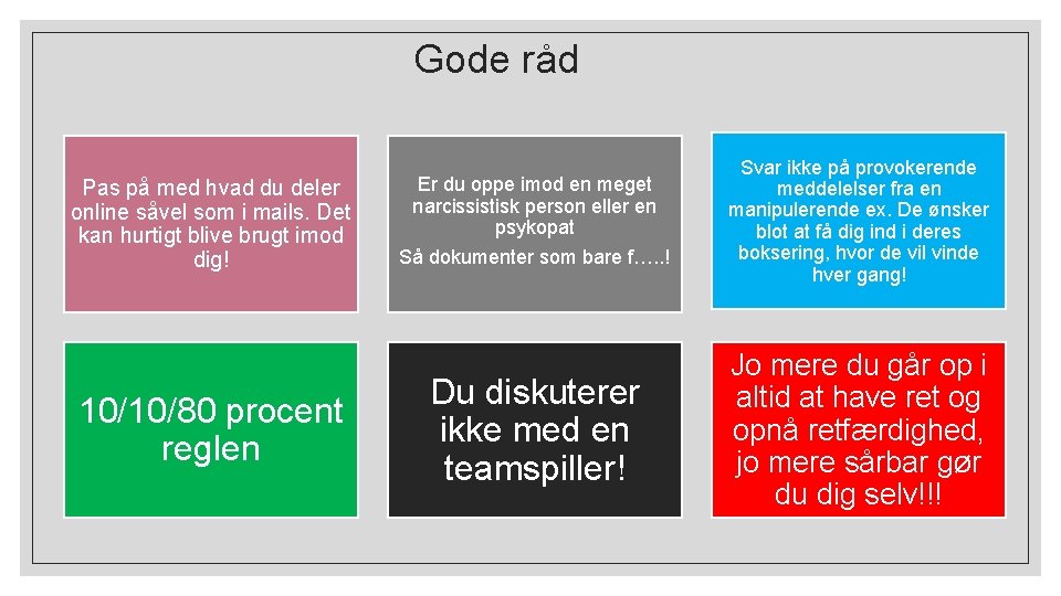 Gode råd Pas på med hvad du deler online såvel som i mails. Det