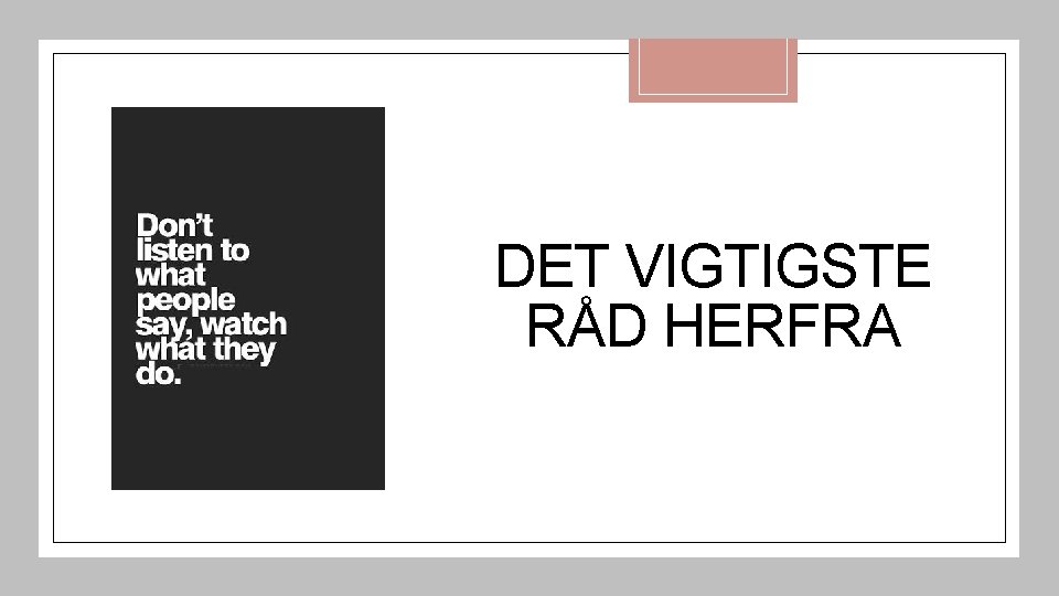 DET VIGTIGSTE RÅD HERFRA 