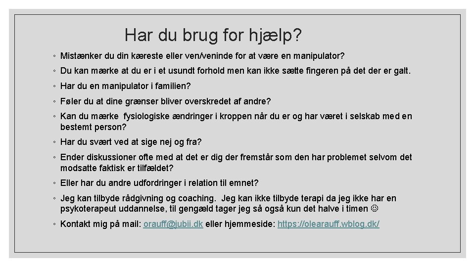 Har du brug for hjælp? ◦ Mistænker du din kæreste eller ven/veninde for at