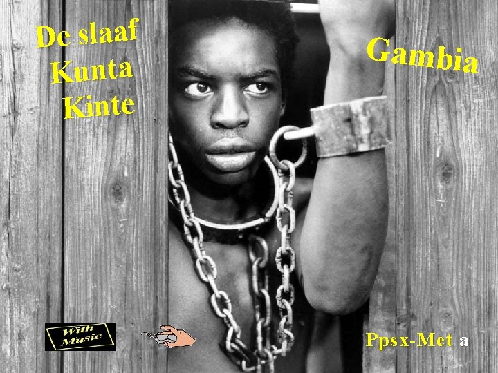 De slaaf Kunta Kinte Gambia Ppsx-Met a 