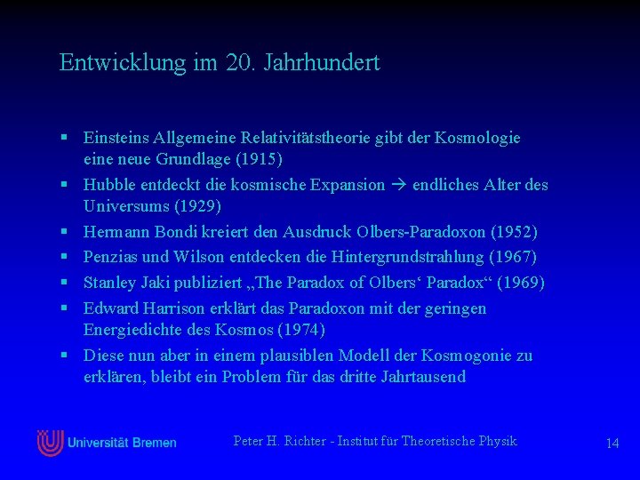 Entwicklung im 20. Jahrhundert § Einsteins Allgemeine Relativitätstheorie gibt der Kosmologie eine neue Grundlage