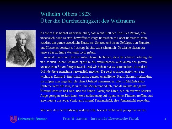 Wilhelm Olbers 1823: Über die Durchsichtigkeit des Weltraums Es bleibt also höchst wahrscheinlich, dass