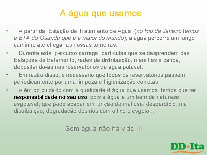 A água que usamos • A partir da Estação de Tratamento de Água (no A água que usamos • A partir da Estação de Tratamento de Água (no