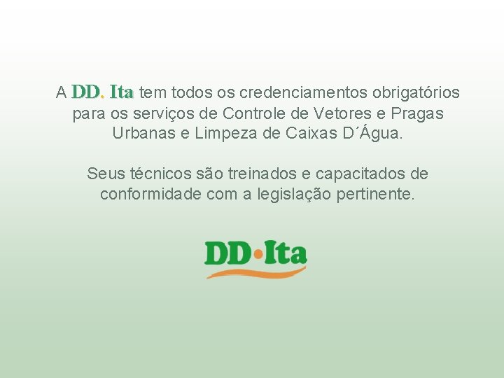 A DD. Ita tem todos os credenciamentos obrigatórios para os serviços de Controle de A DD. Ita tem todos os credenciamentos obrigatórios para os serviços de Controle de