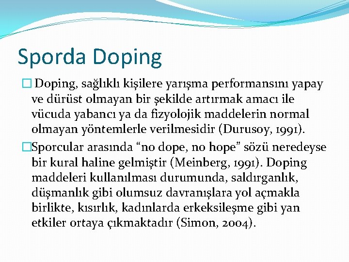 Sporda Doping � Doping, sağlıklı kişilere yarışma performansını yapay ve dürüst olmayan bir şekilde