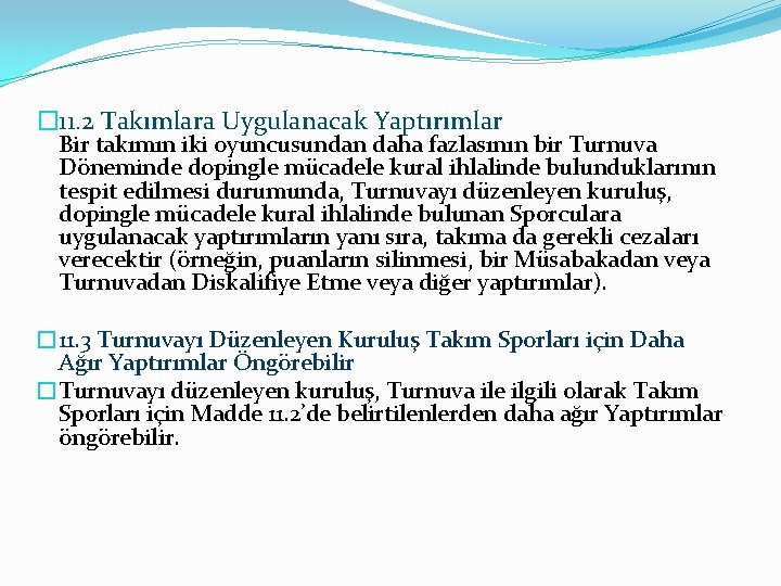 � 11. 2 Takımlara Uygulanacak Yaptırımlar Bir takımın iki oyuncusundan daha fazlasının bir Turnuva