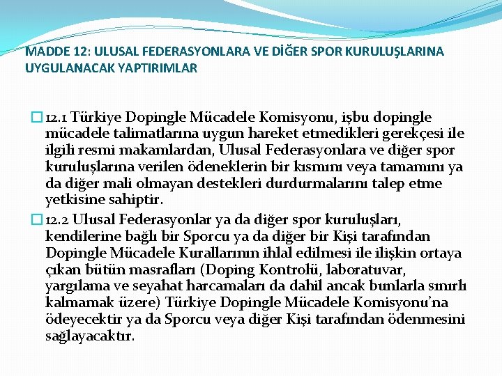 MADDE 12: ULUSAL FEDERASYONLARA VE DİĞER SPOR KURULUŞLARINA UYGULANACAK YAPTIRIMLAR � 12. 1 Türkiye