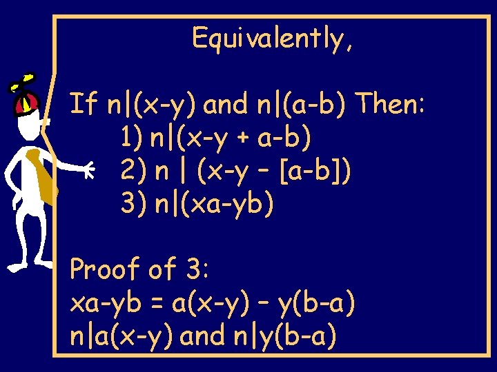 Equivalently, If n|(x-y) and n|(a-b) Then: 1) n|(x-y + a-b) 2) n | (x-y