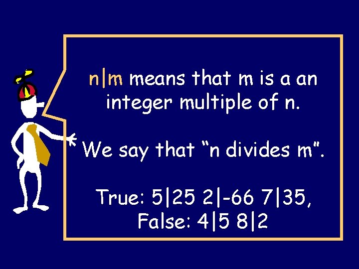 n|m means that m is a an integer multiple of n. We say that