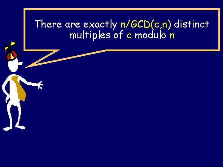 There are exactly n/GCD(c, n) distinct multiples of c modulo n 