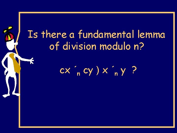 Is there a fundamental lemma of division modulo n? cx ´n cy ) x