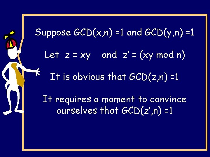 Suppose GCD(x, n) =1 and GCD(y, n) =1 Let z = xy and z’