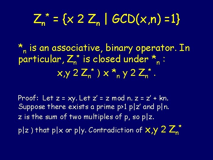 Zn* = {x 2 Zn | GCD(x, n) =1} *n is an associative, binary