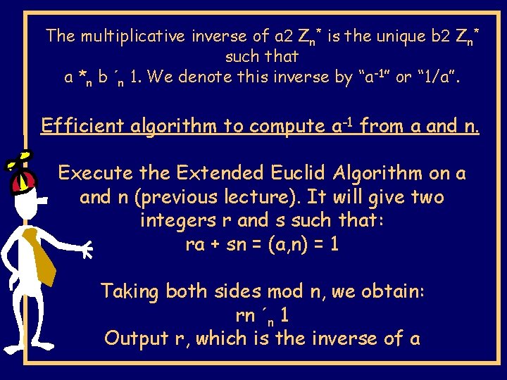 The multiplicative inverse of a 2 Zn* is the unique b 2 Zn* such