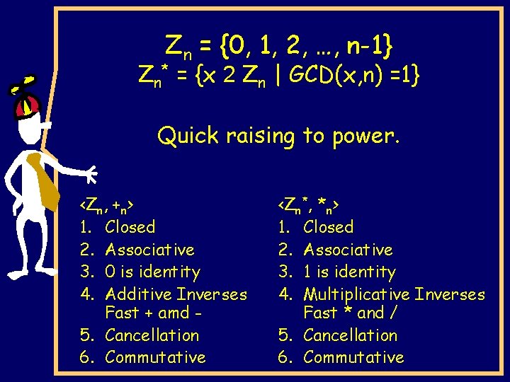 Zn = {0, 1, 2, …, n-1} Zn* = {x 2 Zn | GCD(x,